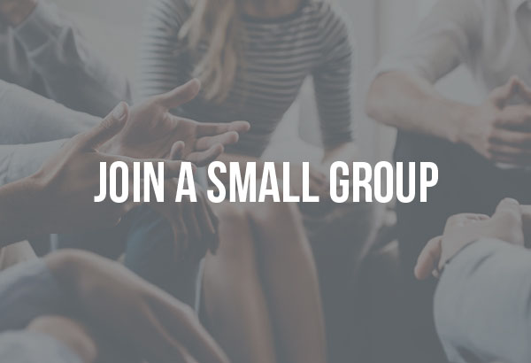 Join a small group